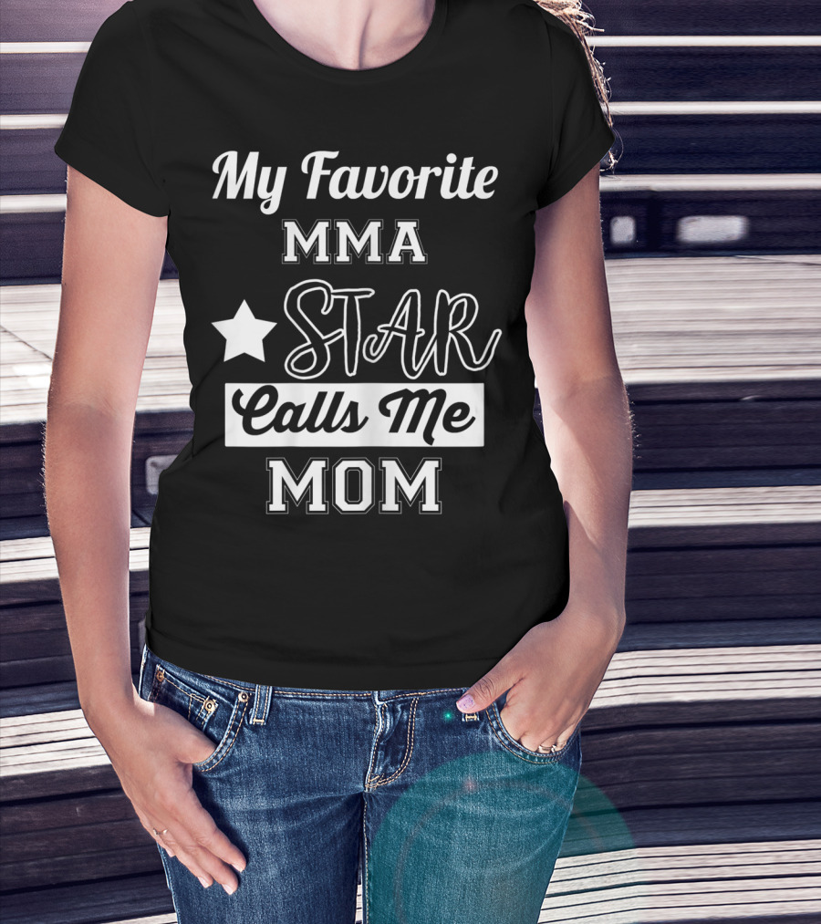 My Favorite MMA Star Calls Me Mom Star T-Shirt