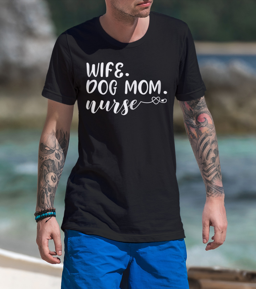 Wife Dog Mom Nurse With Heartbeat T-Shirt