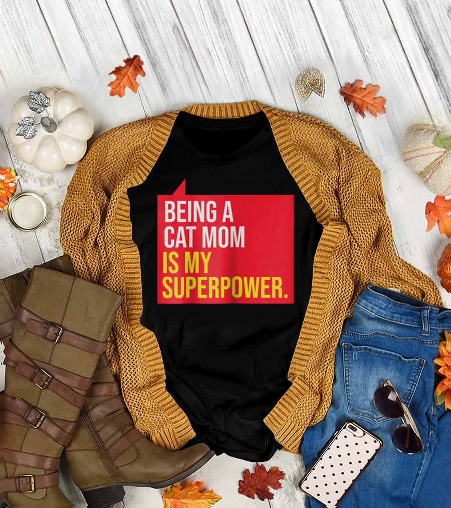 Being a Cat Mom Is My Superpower T-Shirt