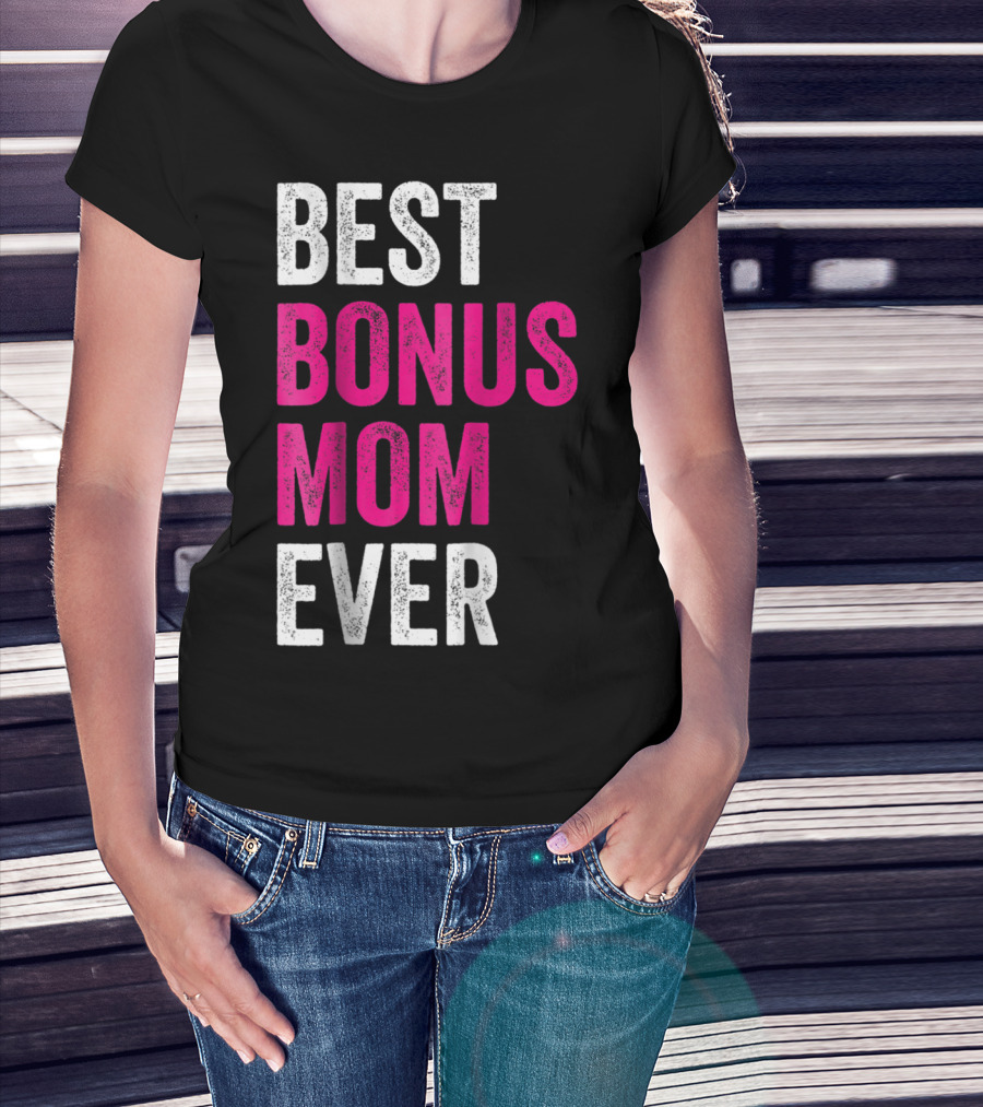 Best Bonus Mom Ever Stepmom21 Gift Mother's Day T-Shirt