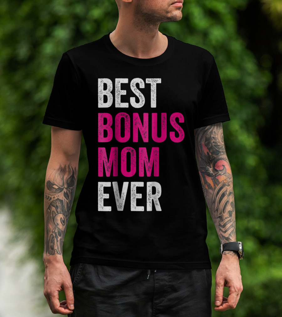 Best Bonus Mom Ever Stepmom21 Gift Mother's Day T-Shirt