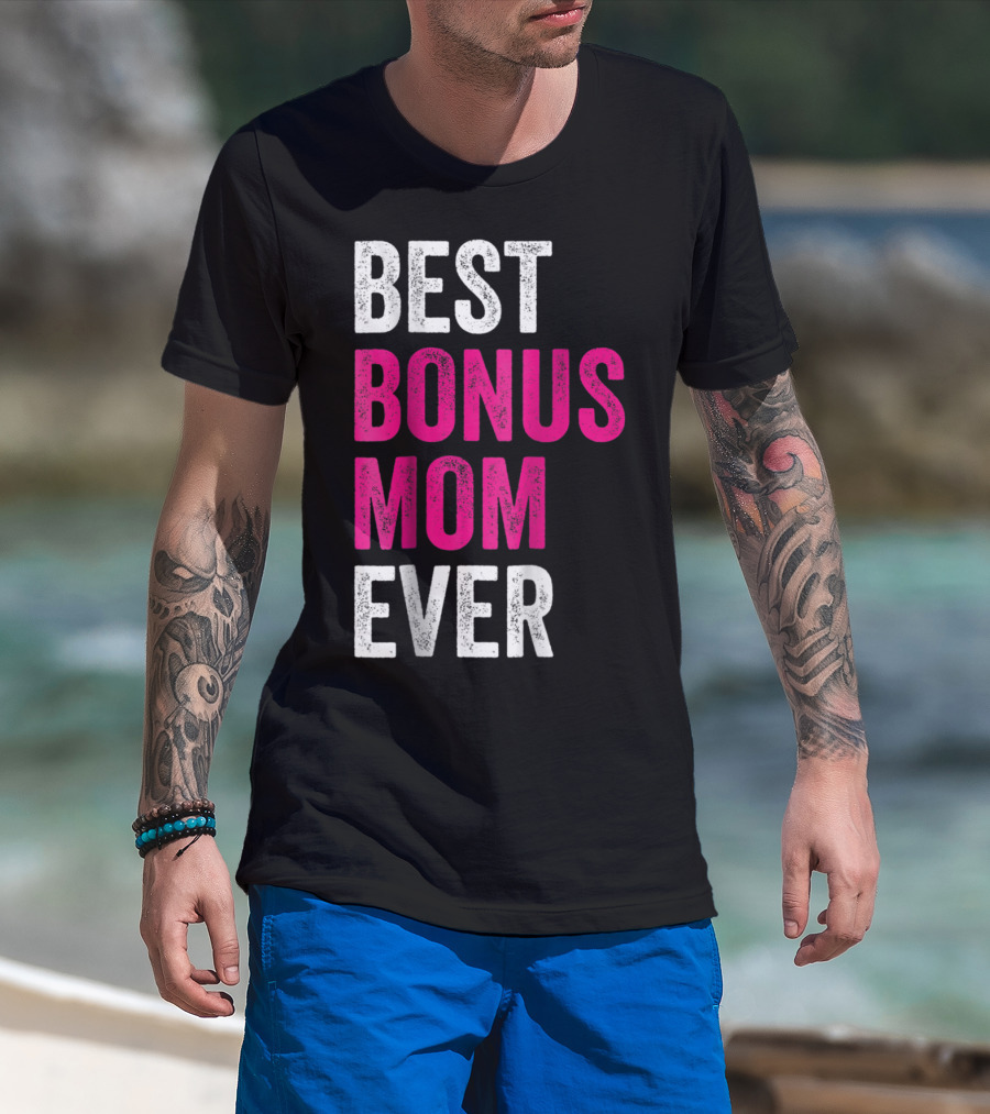 Best Bonus Mom Ever Stepmom21 Gift Mother's Day T-Shirt