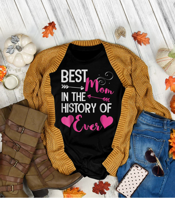 Best Mom In The History Of Ever With Hearts And Arrows T-Shirt