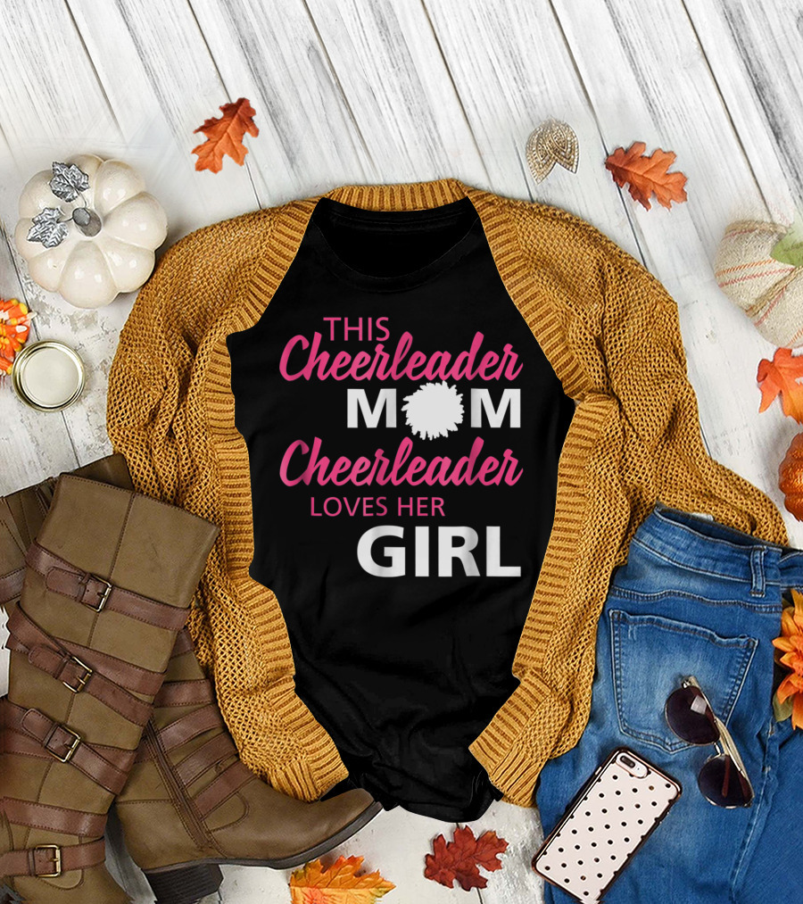 THIS CHEERLEADER MOM CHEERLEADER LOVES HER GIRL T-Shirt
