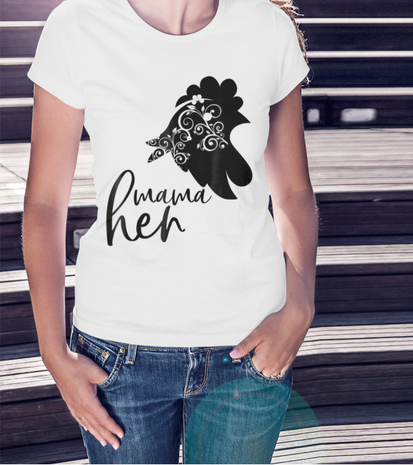 Mama Hen Funny Birthday Idea For Mom T-Shirt
