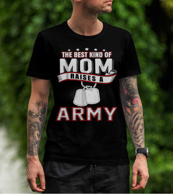 The Best Kind Of Mom Raises An Army T-Shirt