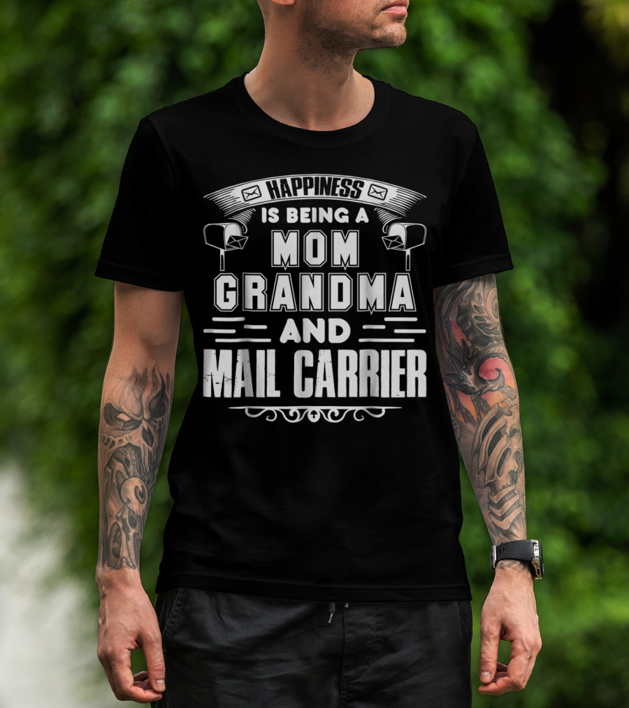 Happiness Is Being A Mom Grandma And Mail Carrier T-Shirt