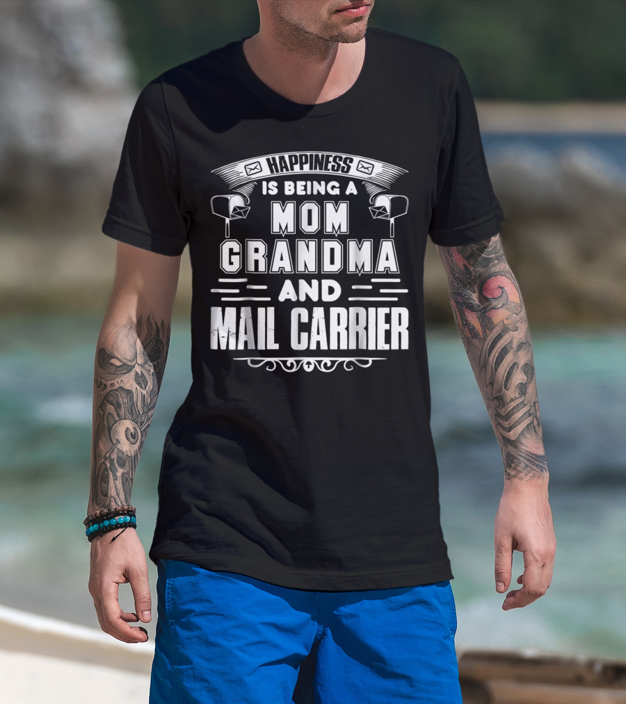 Happiness Is Being A Mom Grandma And Mail Carrier T-Shirt