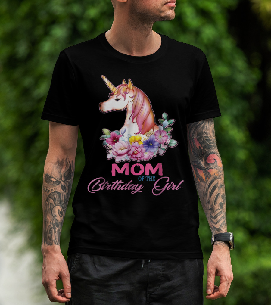 Mom Of The Birthday Girl Unicorn With Floral Accents T-Shirt