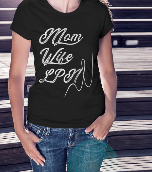 Mom Wife LPN Nurse Heartbeat T-Shirt