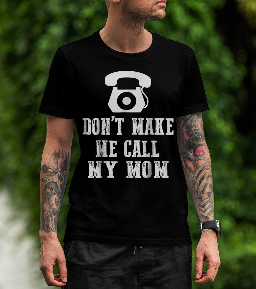 DON'T MAKE ME CALL MY MOM Retro Telephone T-Shirt