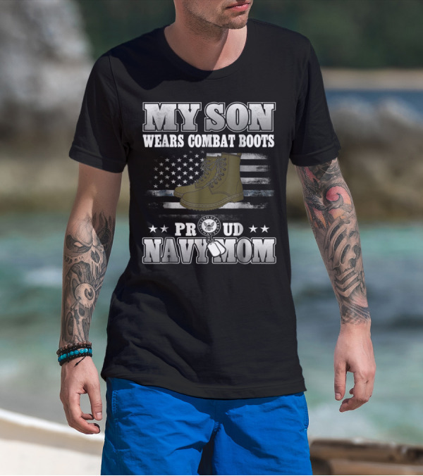Proud Navy Mom My Son Wears Combat Boots American Flag Stars T-Shirt