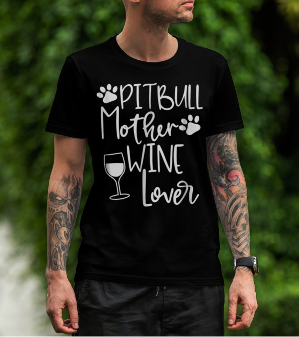 PITBULL MOTHER WINE LOVER Dog Mom Birthday Paw Print Wine Glass T-Shirt