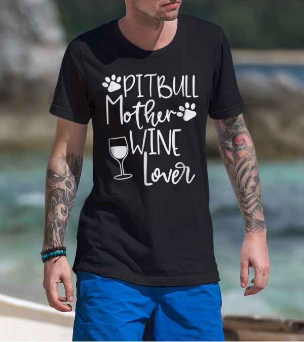PITBULL MOTHER WINE LOVER Dog Mom Birthday Paw Print Wine Glass T-Shirt