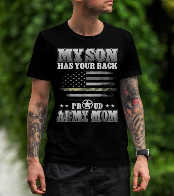 My Son Has Your Back Proud Army Mom American Flag Star T-Shirt