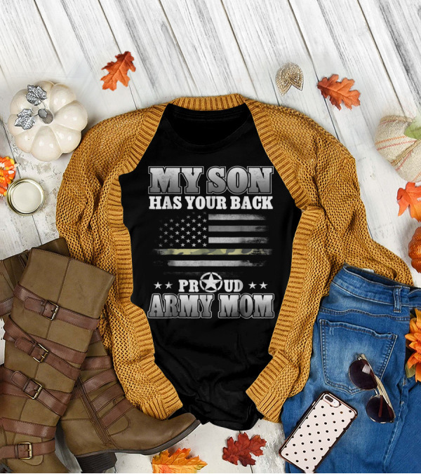 My Son Has Your Back Proud Army Mom American Flag Star T-Shirt