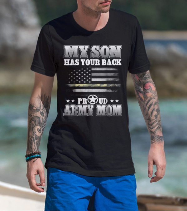 My Son Has Your Back Proud Army Mom American Flag Star T-Shirt