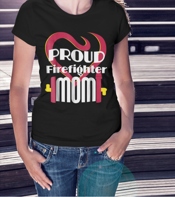 Proud Firefighter Mom Heart T-Shirt
