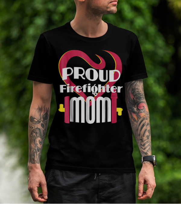 Proud Firefighter Mom Heart T-Shirt
