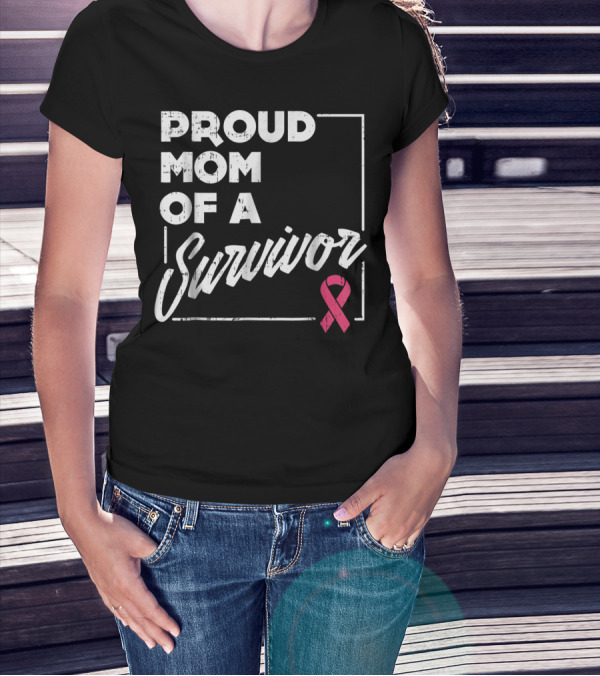 Proud Mom Of A Survivor Breast Cancer Awareness Pink T-Shirt
