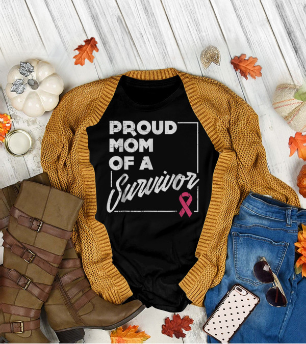 Proud Mom Of A Survivor Breast Cancer Awareness Pink T-Shirt