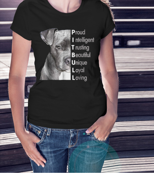 Proud Intelligent Trusting Beautiful Unique Loyal Loving Pitbull T-Shirt