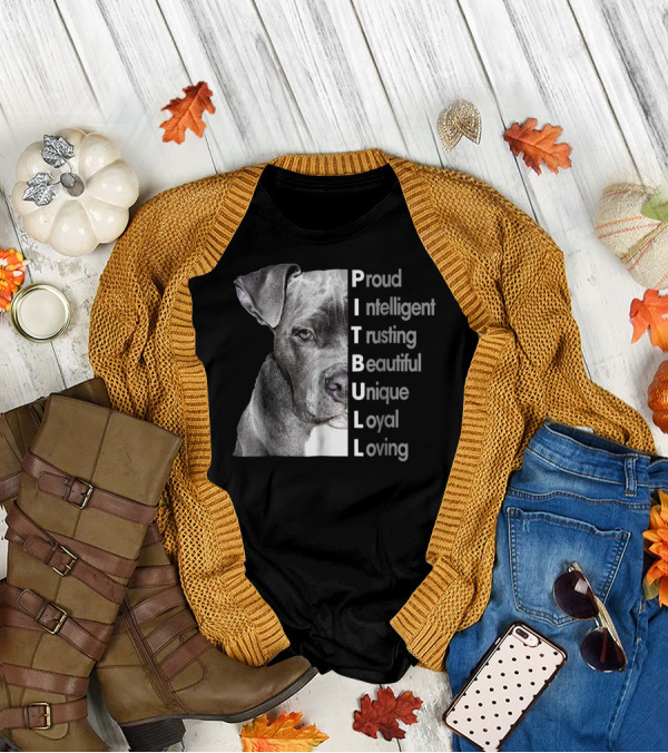 Proud Intelligent Trusting Beautiful Unique Loyal Loving Pitbull T-Shirt
