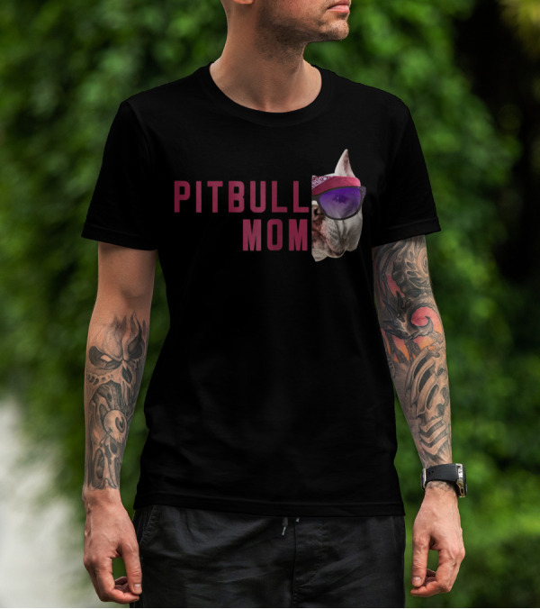 Proud Pitbull Mom With Cool Sunglasses Dog Lovers Fashion T-Shirt