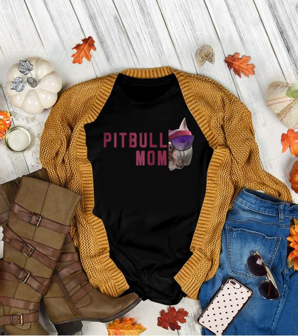 Proud Pitbull Mom With Cool Sunglasses Dog Lovers Fashion T-Shirt