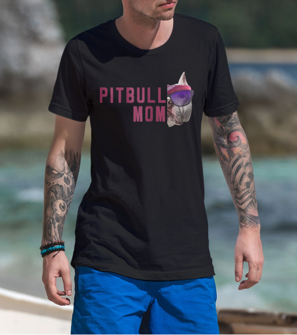 Proud Pitbull Mom With Cool Sunglasses Dog Lovers Fashion T-Shirt