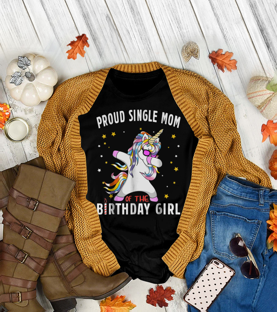 Proud Single Mom Of The Birthday Girl Dabbing Unicorn Stars Colorful T-Shirt