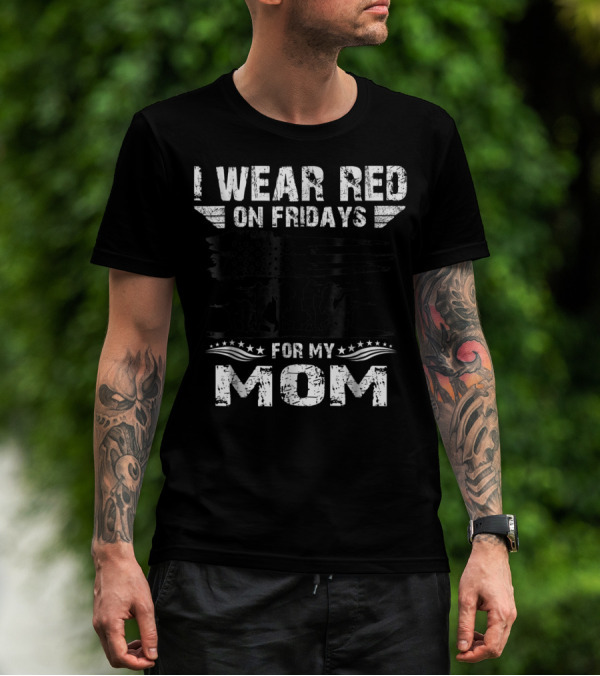I Wear Red On Fridays For My Deployed Mom Military Support T-Shirt