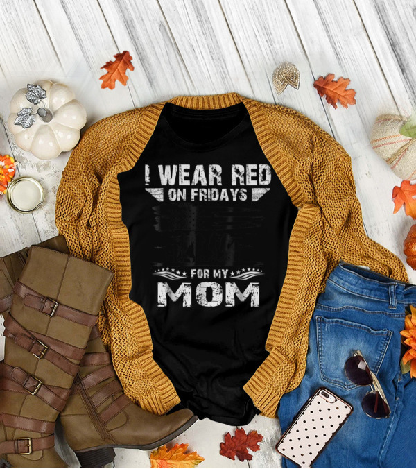 I Wear Red On Fridays For My Deployed Mom Military Support T-Shirt