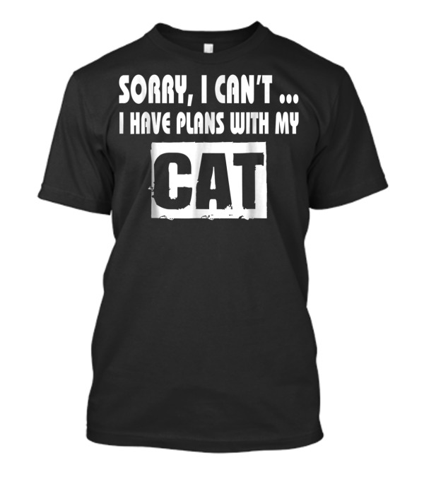 Sorry I Can't I Have Plans With My Cat Paw Love Mom50 T-Shirt