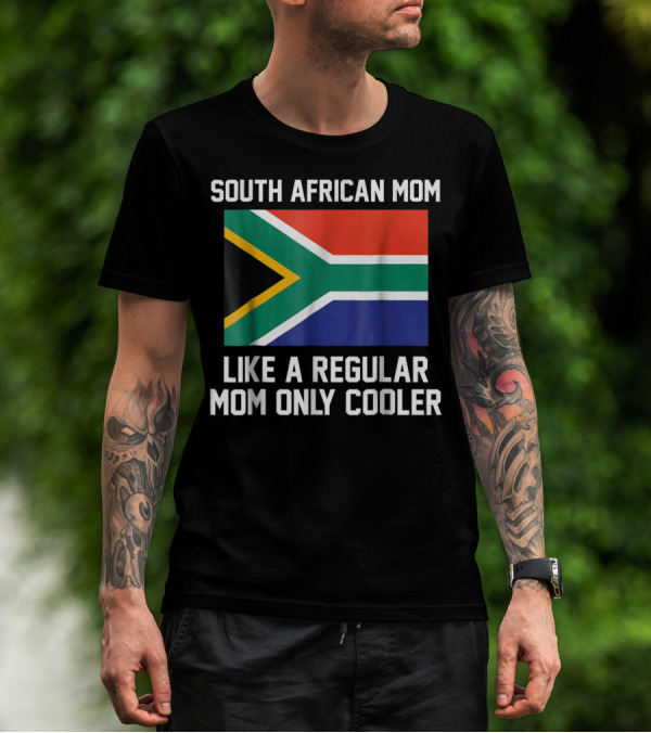 South African Mom Like A Regular Mom Only Cooler T-Shirt
