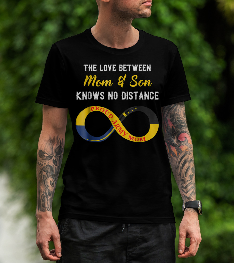 The Love Between Mom And Son Knows No Distance Proud Army Mom T-Shirt