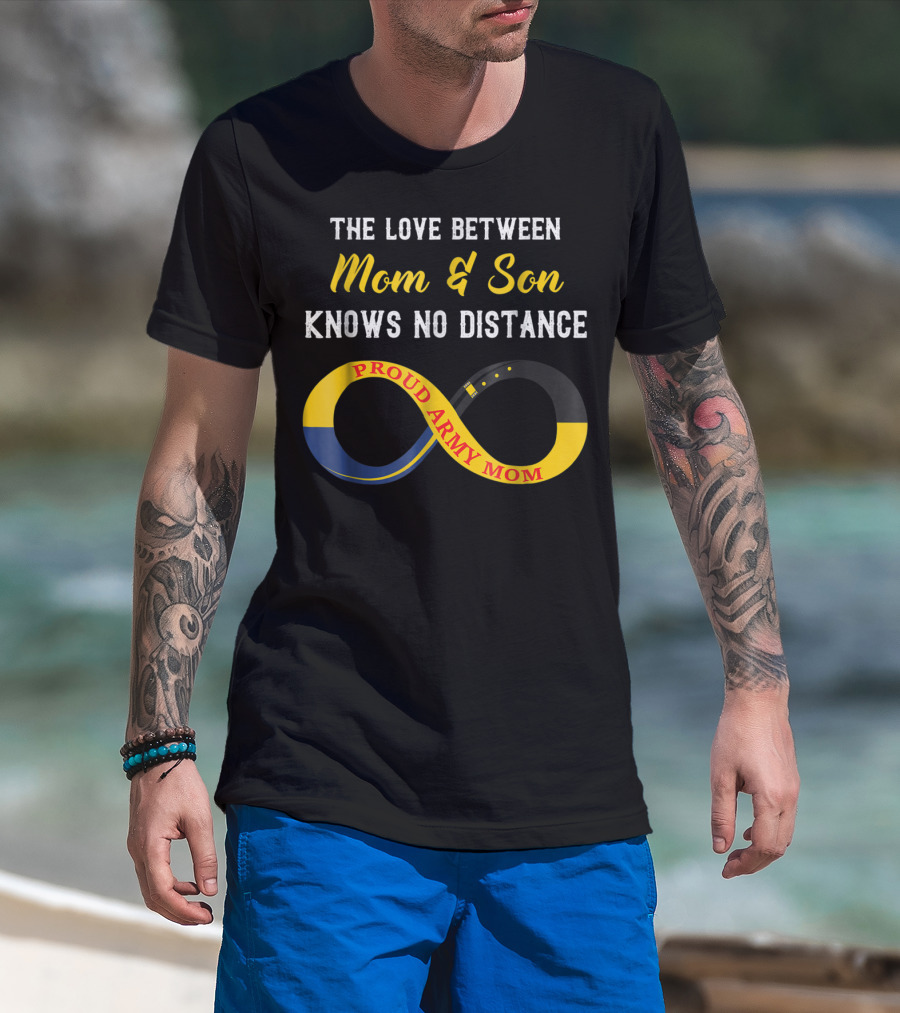 The Love Between Mom And Son Knows No Distance Proud Army Mom T-Shirt