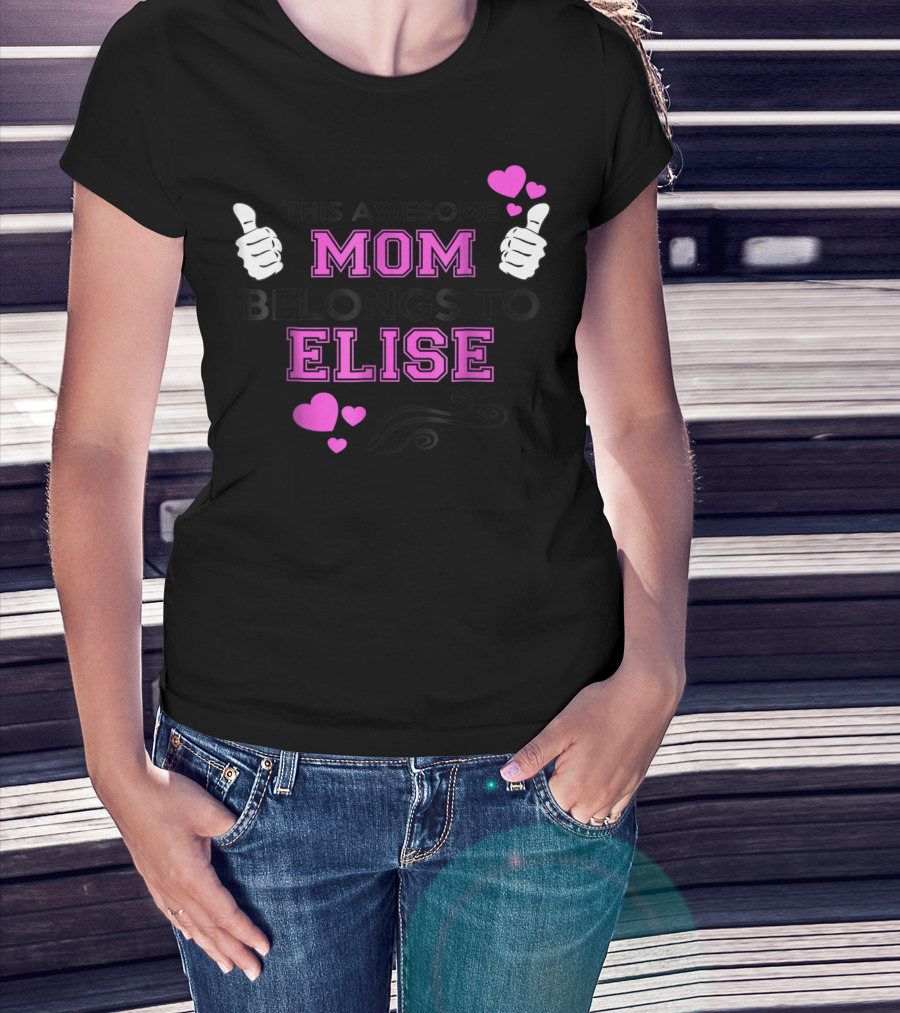THIS AWESOME MOM BELONGS TO ELISE WITH THUMBS UP AND HEARTS T-Shirt