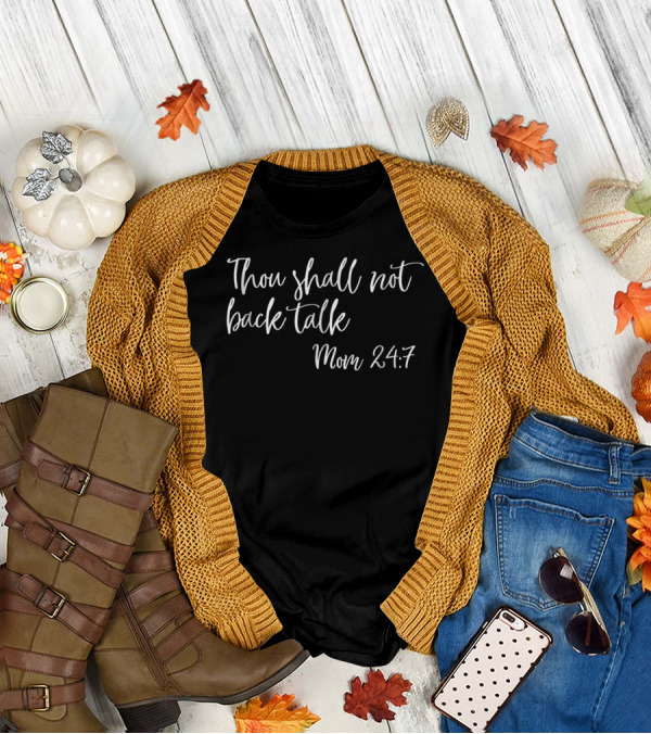 Thou Shall Not Back Talk Mom 24:7 Fun Commandments64 T-Shirt