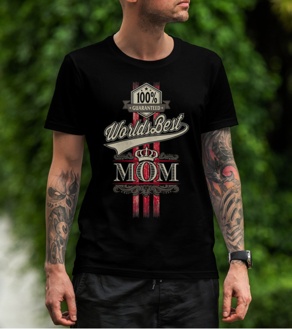 100% Guaranteed World's Best Mom With Crown And Elegant T-Shirt
