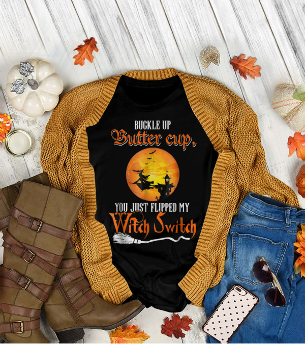 Buckle Up Buttercup You Just Flipped My Witch Switch Halloween Witches Moon Broomstick T-Shirt
