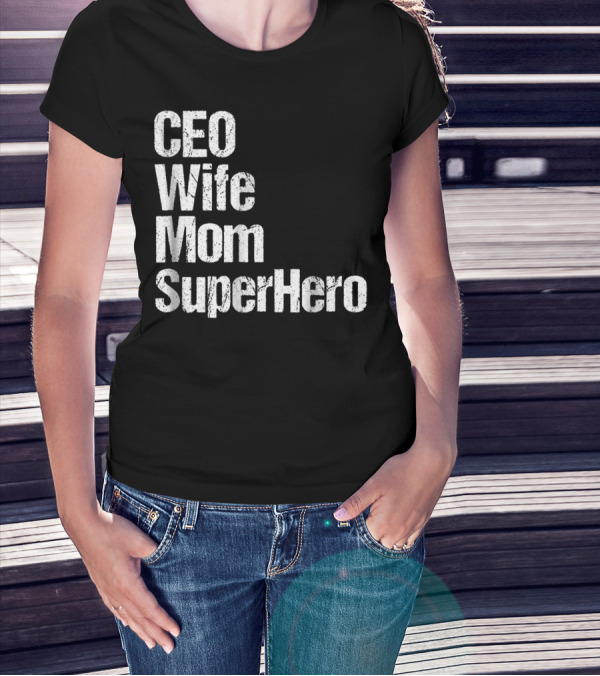 CEO Wife Mom SuperHero Mother T-Shirt