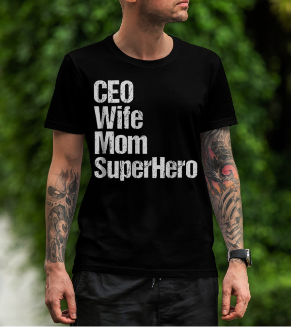 CEO Wife Mom SuperHero Mother T-Shirt