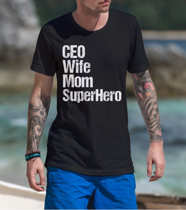 CEO Wife Mom SuperHero Mother T-Shirt