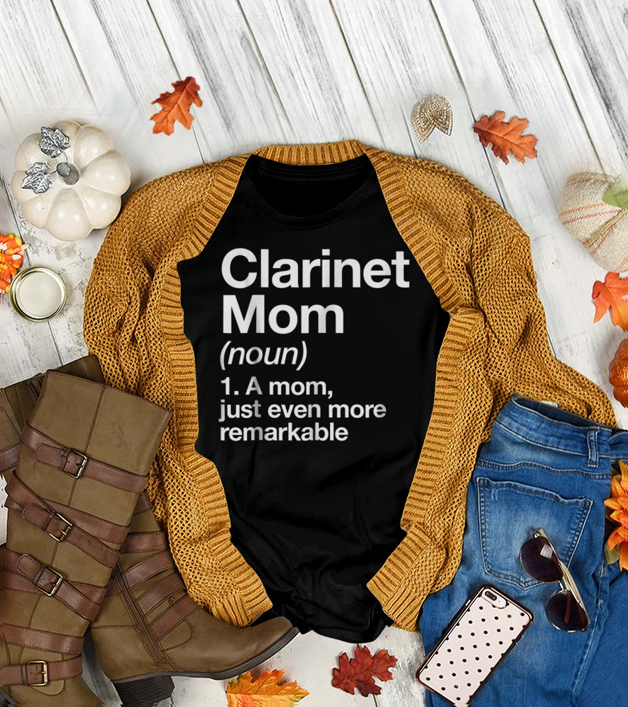 Clarinet Mom Definition Noun A Mom Just Even More Remarkable Funny Musician T-Shirt