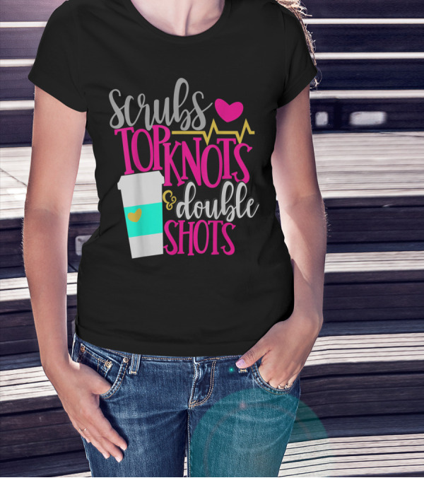 Scrubs Top Knots Double Shots Coffee Heartbeat RN LPN Mom48 T-Shirt