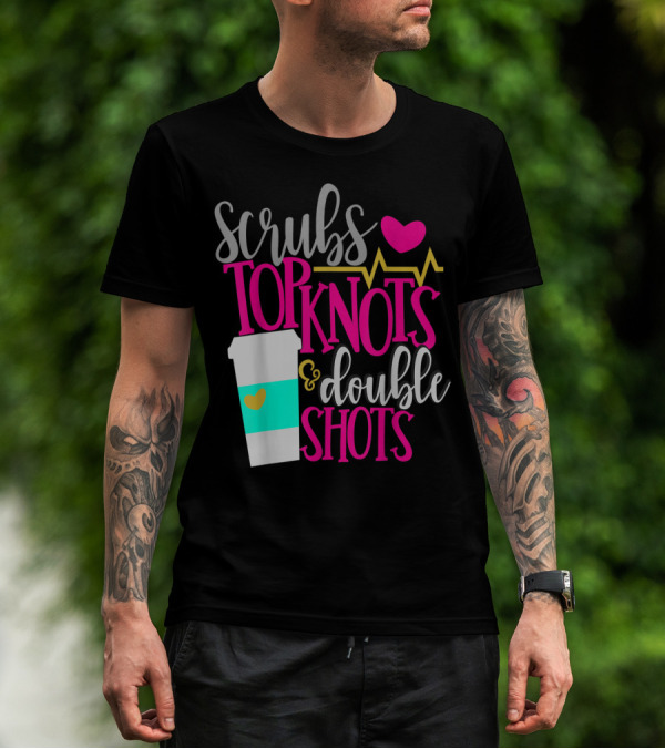 Scrubs Top Knots Double Shots Coffee Heartbeat RN LPN Mom48 T-Shirt