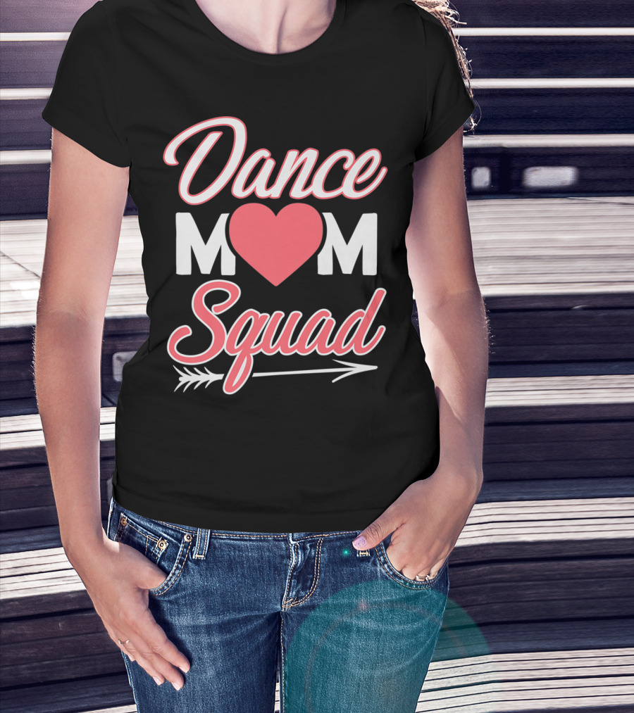 Dance Mom Squad Heart Arrow Design Mom Life T-Shirt