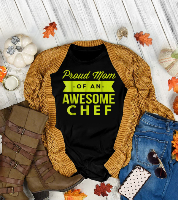 Proud Mom Of An Awesome Chef T-Shirt