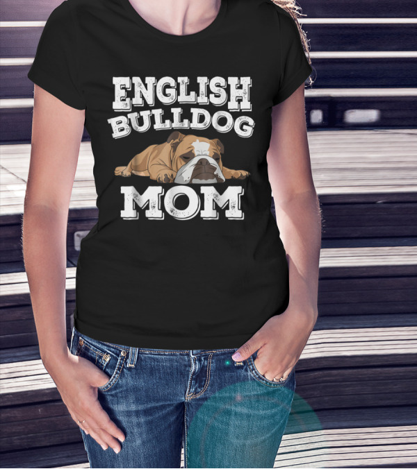 English Bulldog Mom Cute Funny English Bulldog T-Shirt